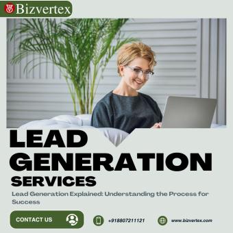 Lead Generation Explained: Understanding the Process for Success